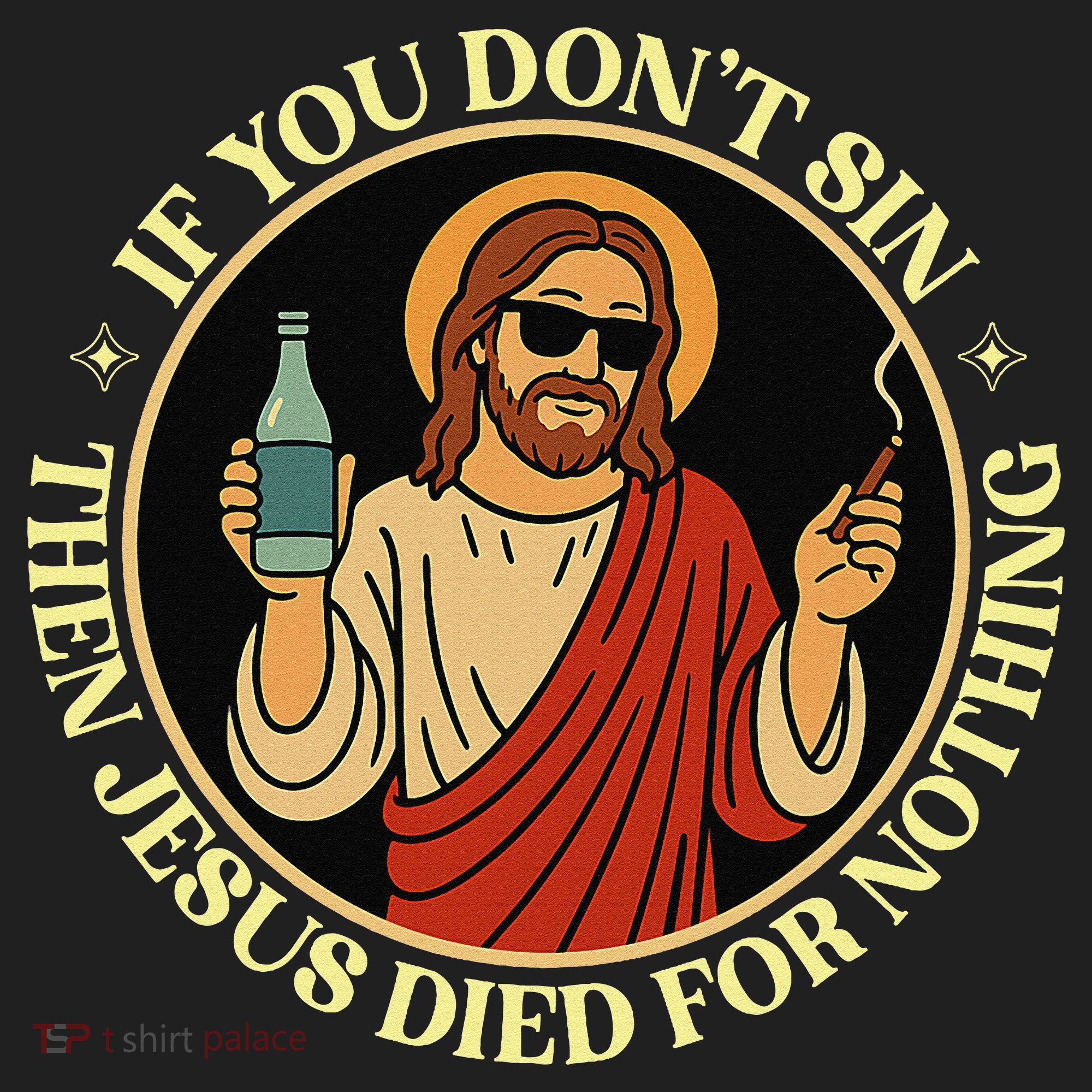 If You Dont Sin Jesus Died For Nothing Funny Christ Sinner Tumbler