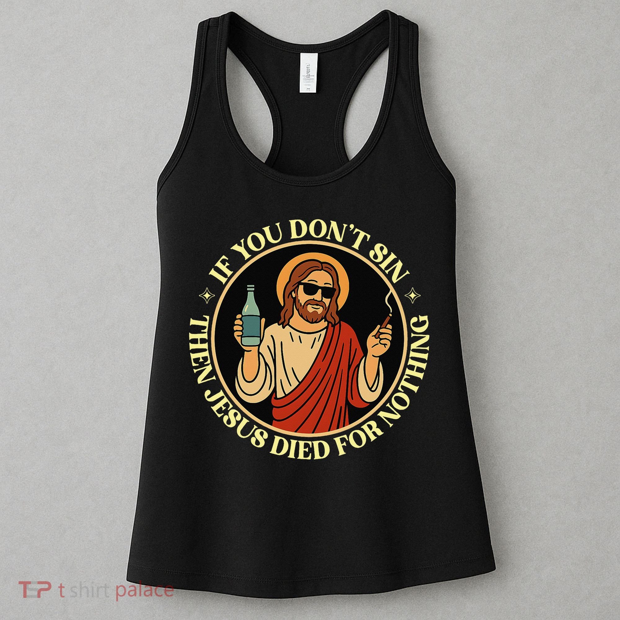 If You Dont Sin Jesus Died For Nothing Funny Christ Sinner Women's Tank Top