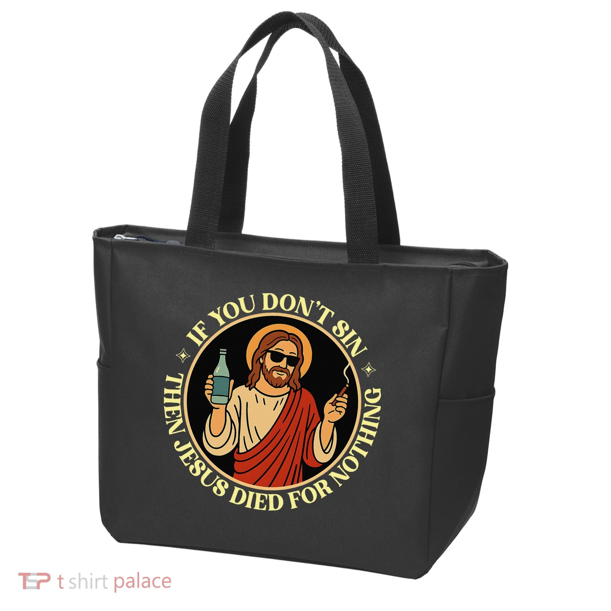 If You Dont Sin Jesus Died For Nothing Funny Christ Sinner Tote Bag