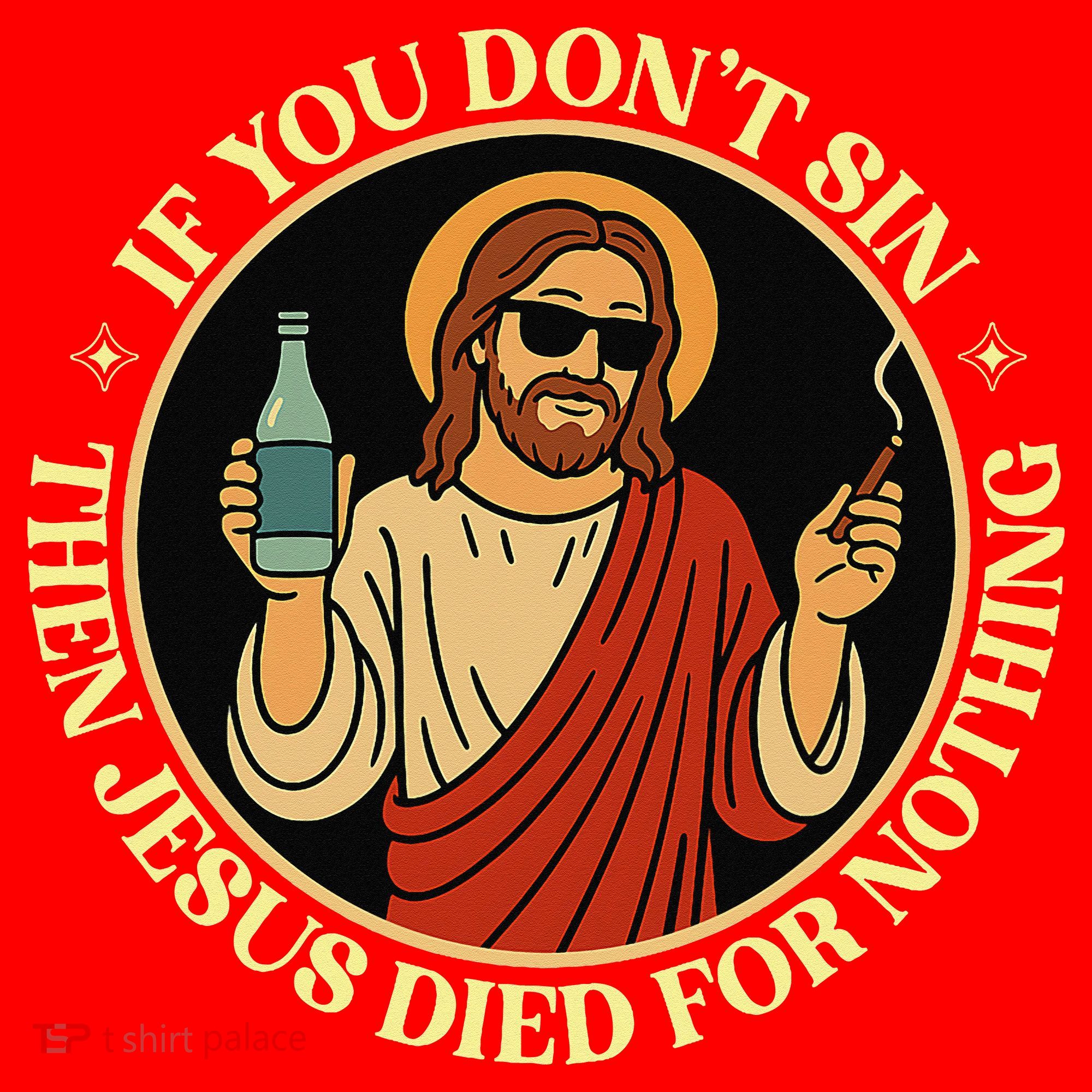 If You Dont Sin Jesus Died For Nothing Funny Christ Sinner Santa Hat