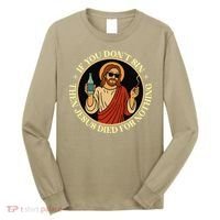 If You Dont Sin Jesus Died For Nothing Funny Christ Sinner Long Sleeve Shirt thumb 0