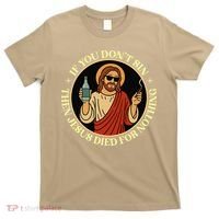 If You Dont Sin Jesus Died For Nothing Funny Christ Sinner T-Shirt thumb 0