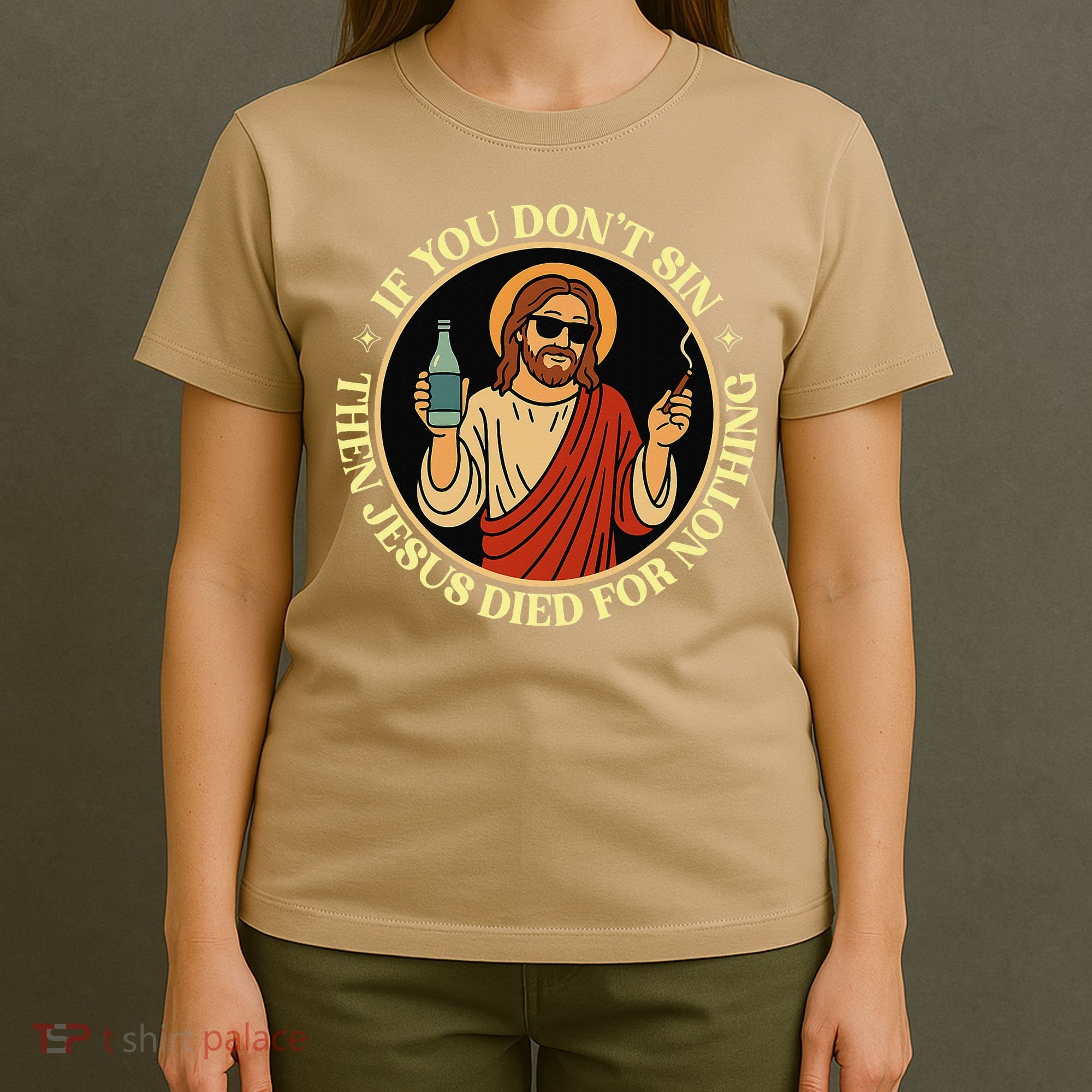 If You Dont Sin Jesus Died For Nothing Funny Christ Sinner T-Shirt