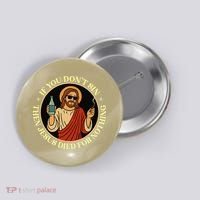 If You Dont Sin Jesus Died For Nothing Funny Christ Sinner Button thumb 0
