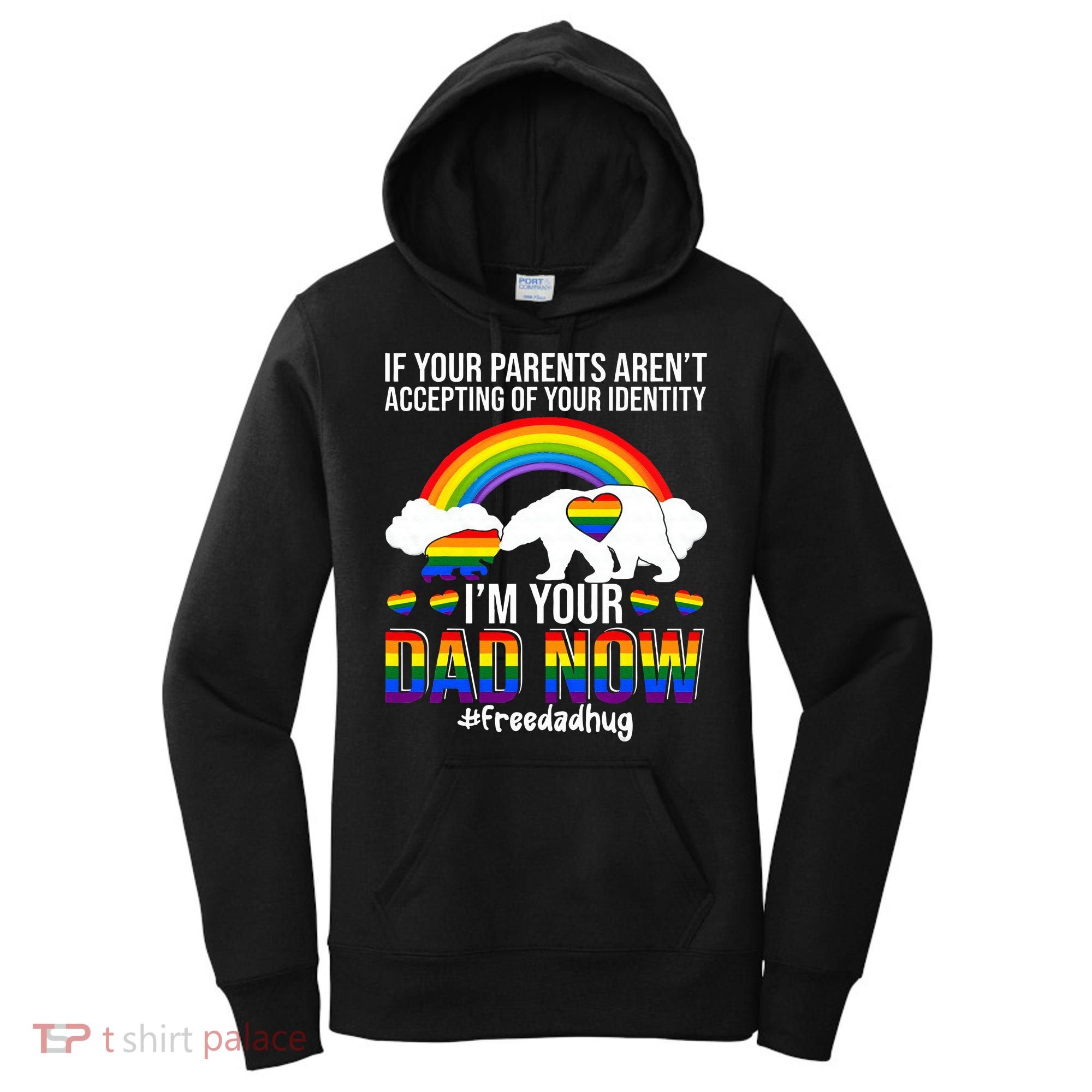 Im Your Dad Now Free Dad Hug LGBT Supporter LGBT Bear Lover Women's Hoodie