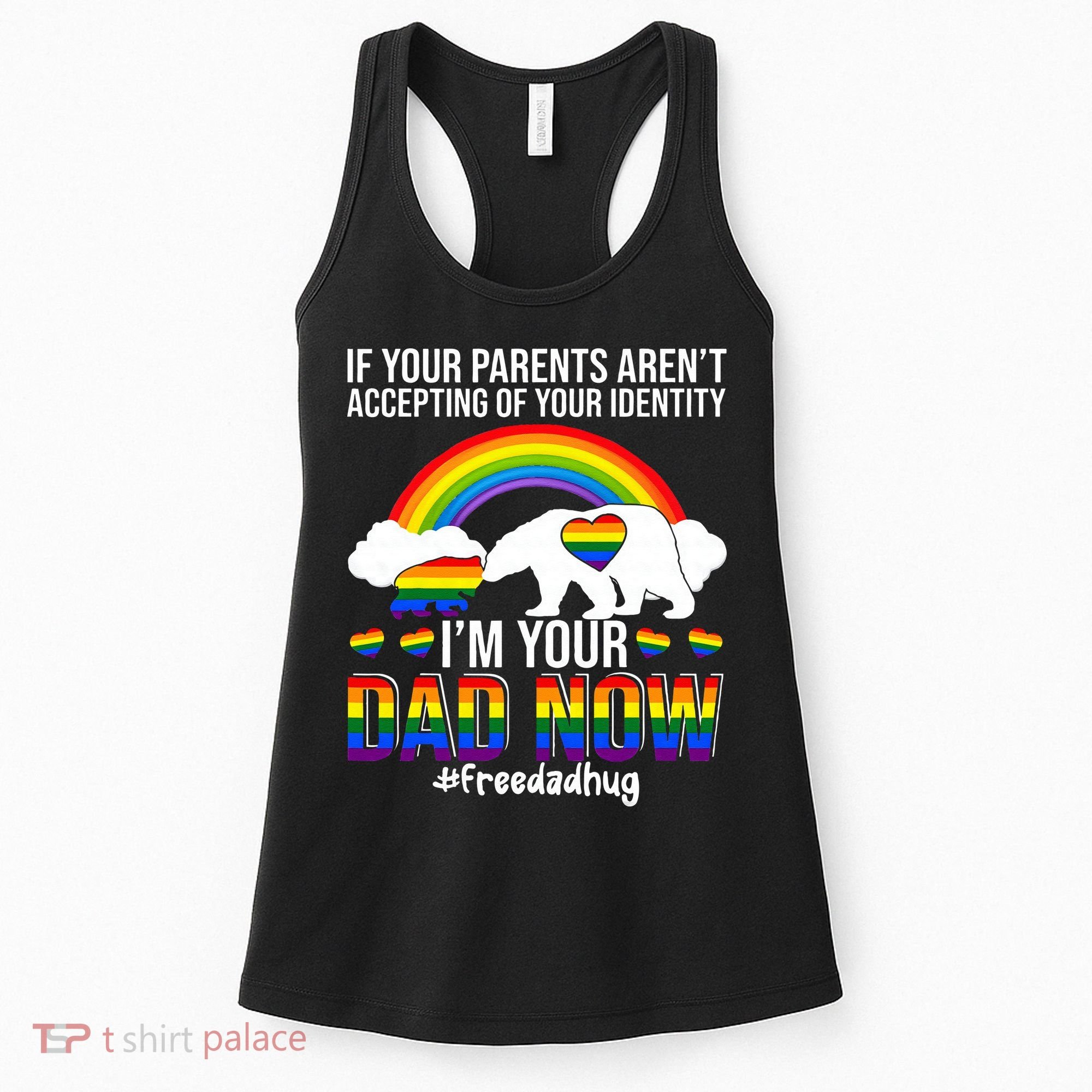 Im Your Dad Now Free Dad Hug LGBT Supporter LGBT Bear Lover Women's Tank Top