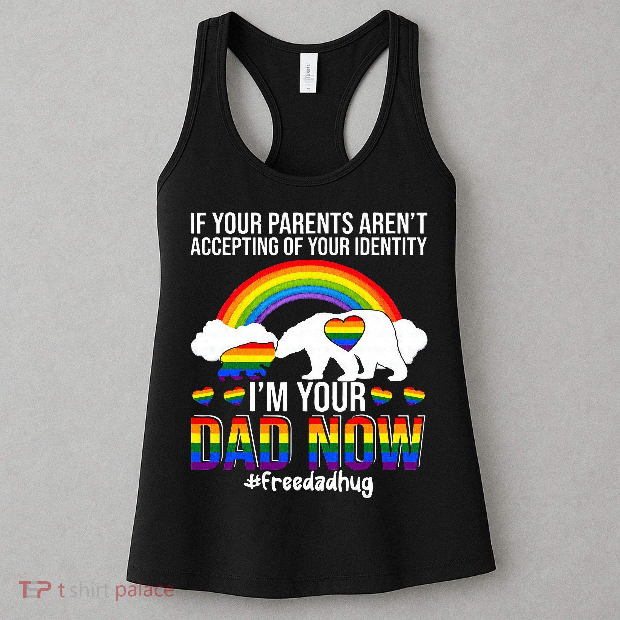 Im Your Dad Now Free Dad Hug LGBT Supporter LGBT Bear Lover Women's Tank Top