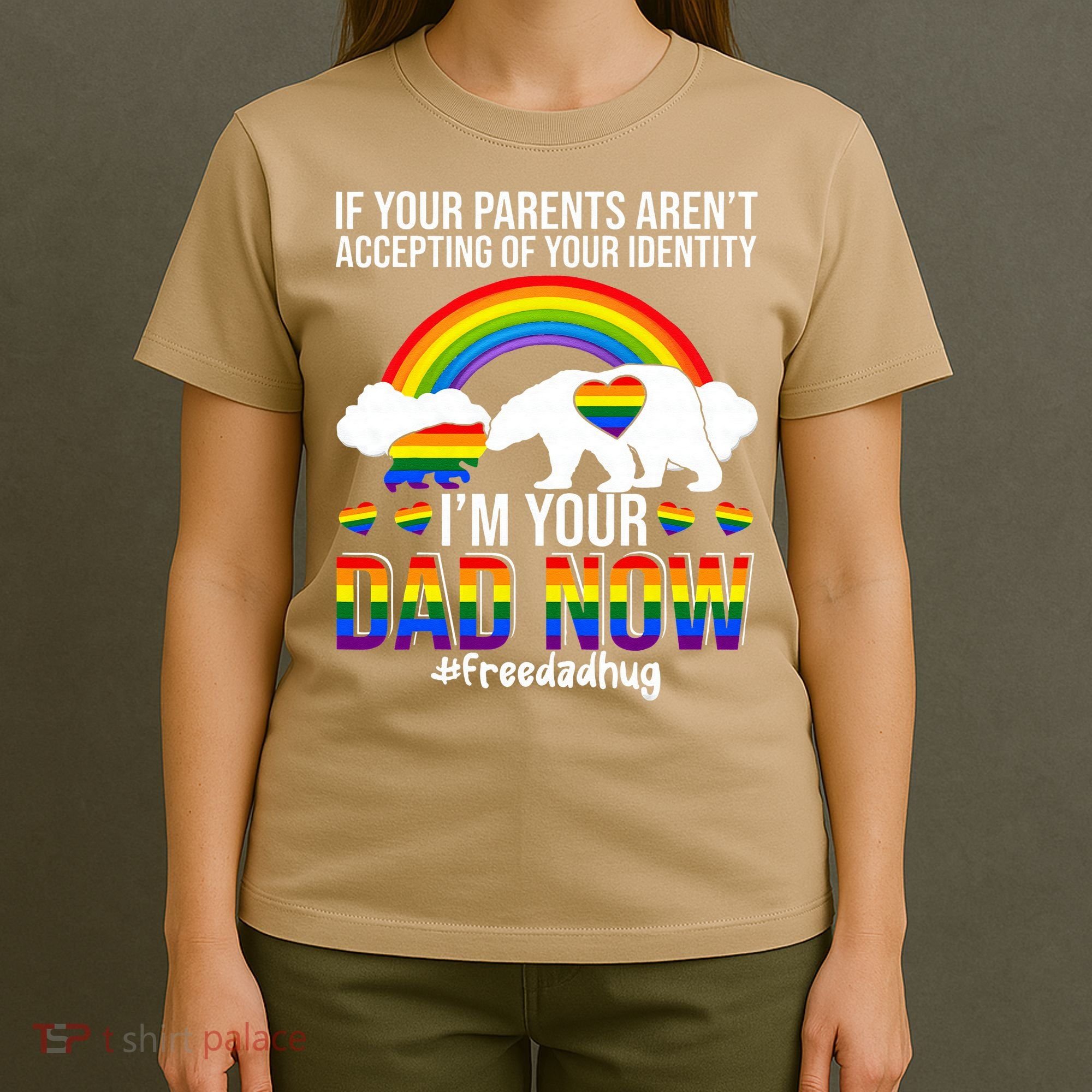 Im Your Dad Now Free Dad Hug LGBT Supporter LGBT Bear Lover T-Shirt