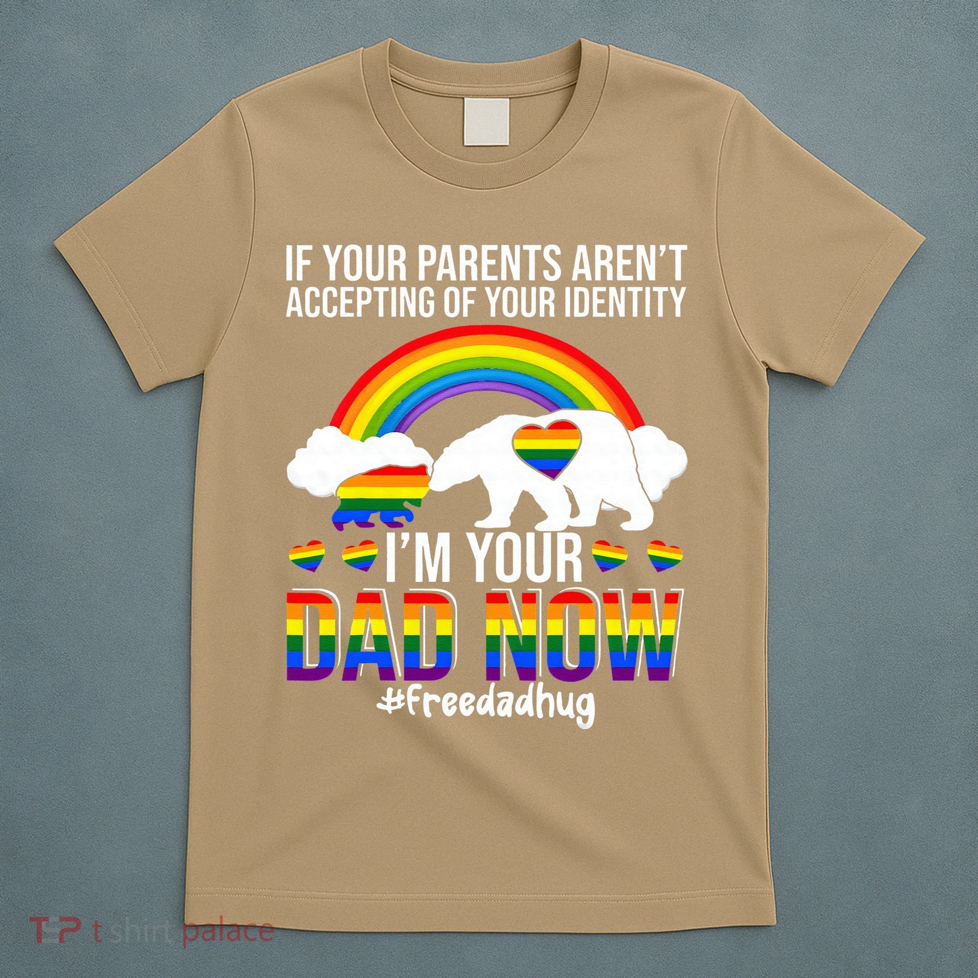 Im Your Dad Now Free Dad Hug LGBT Supporter LGBT Bear Lover T-Shirt