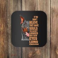 If you don't believe they have souls Doberman lover gift Coaster thumb 0