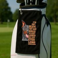 If you don't believe they have souls Doberman lover gift Golf Towel thumb 2