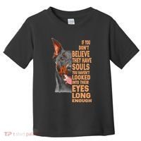 If you don't believe they have souls Doberman lover gift Toddler T-Shirt thumb 0