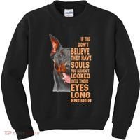 If you don't believe they have souls Doberman lover gift Kids Sweatshirt thumb 0