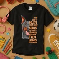 If you don't believe they have souls Doberman lover gift Kids T-Shirt thumb 3