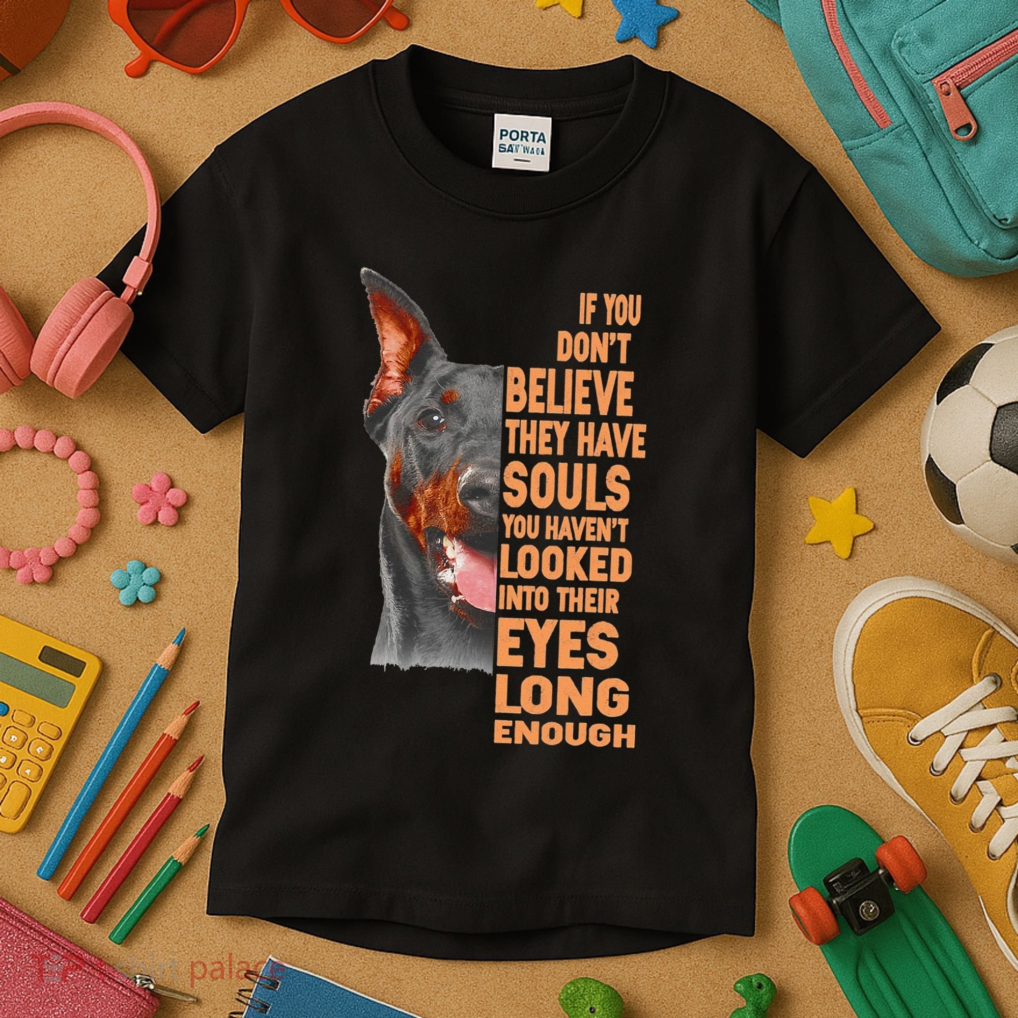 If you don't believe they have souls Doberman lover gift Kids T-Shirt