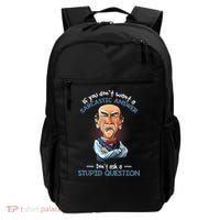 If You Don't Want A Sarcastic Answer Don't Ask A Stupid Backpack thumb 0