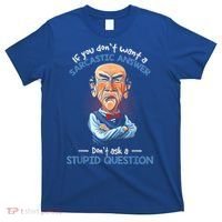 If You Don't Want A Sarcastic Answer Don't Ask A Stupid T-Shirt thumb 0