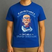 If You Don't Want A Sarcastic Answer Don't Ask A Stupid T-Shirt thumb 3