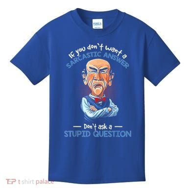If You Don't Want A Sarcastic Answer Don't Ask A Stupid Kids T-Shirt