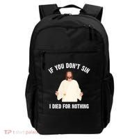 If You Dont Sin I Died For Nothing Jesus Backpack thumb 0