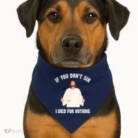 If You Dont Sin I Died For Nothing Jesus USA-Made Doggie Bandana thumb 1