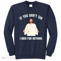 If You Dont Sin I Died For Nothing Jesus Sweatshirt thumb 0