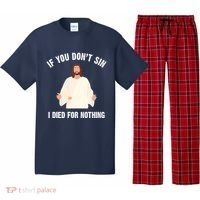 If You Dont Sin I Died For Nothing Jesus Pajama Set thumb 0