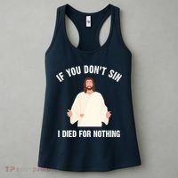 If You Dont Sin I Died For Nothing Jesus Women's Tank Top thumb 3