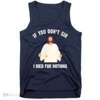 If You Dont Sin I Died For Nothing Jesus Tank Top thumb 0