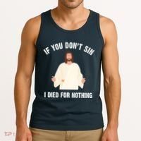 If You Dont Sin I Died For Nothing Jesus Tank Top thumb 3