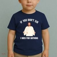 If You Dont Sin I Died For Nothing Jesus Toddler T-Shirt thumb 2