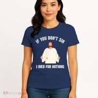 If You Dont Sin I Died For Nothing Jesus Women's T-Shirt thumb 4