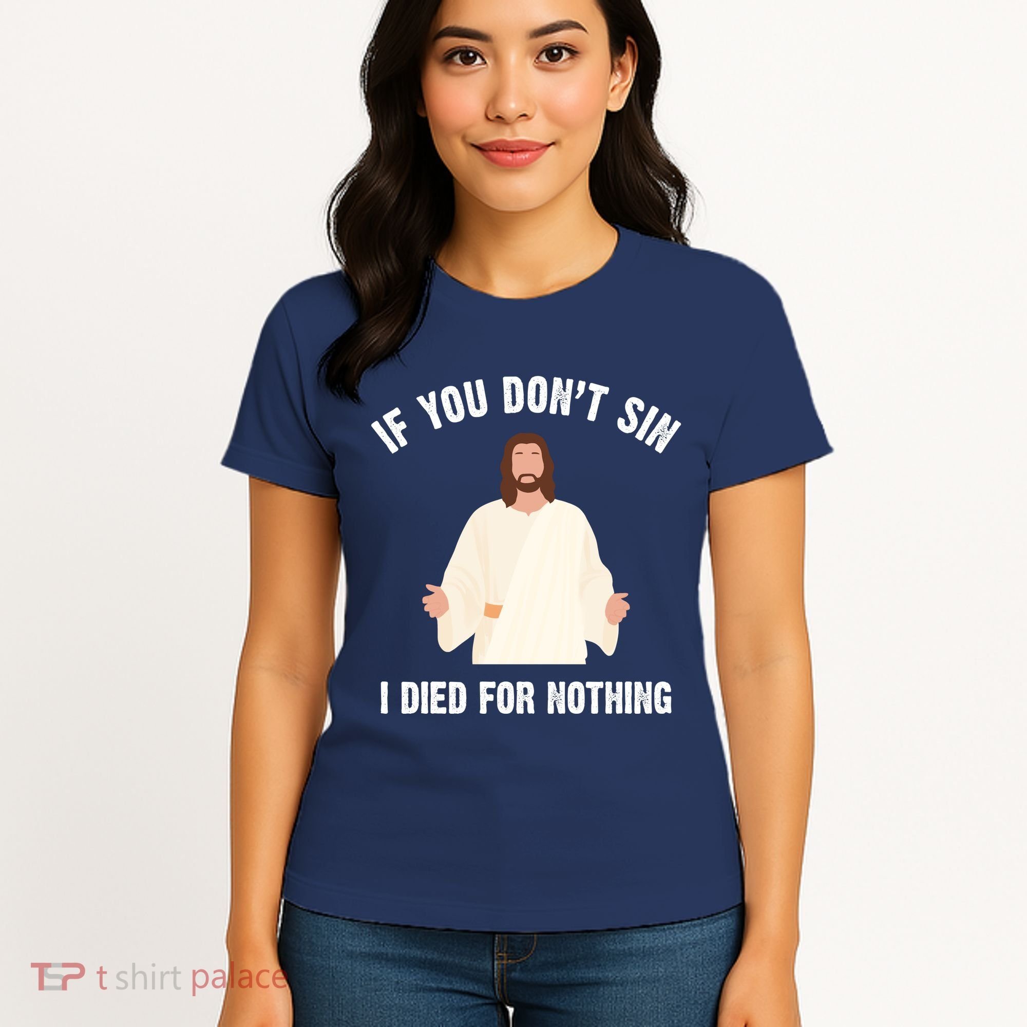If You Dont Sin I Died For Nothing Jesus Women's T-Shirt