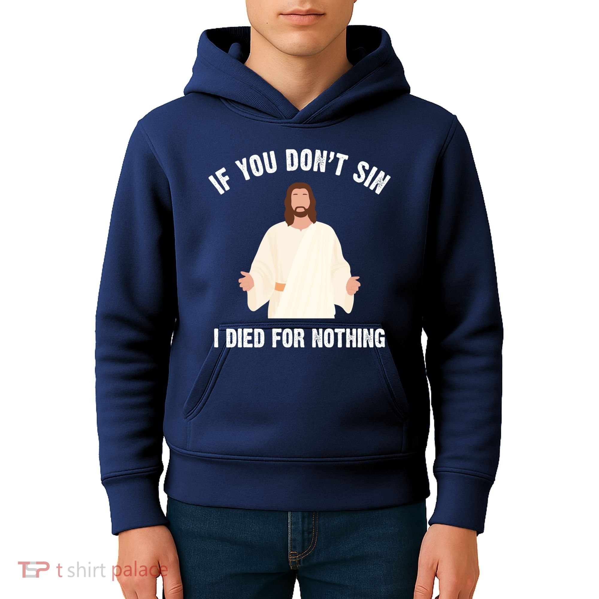 If You Dont Sin I Died For Nothing Jesus Kids Hoodie