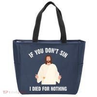 If You Dont Sin I Died For Nothing Jesus Tote Bag thumb 0