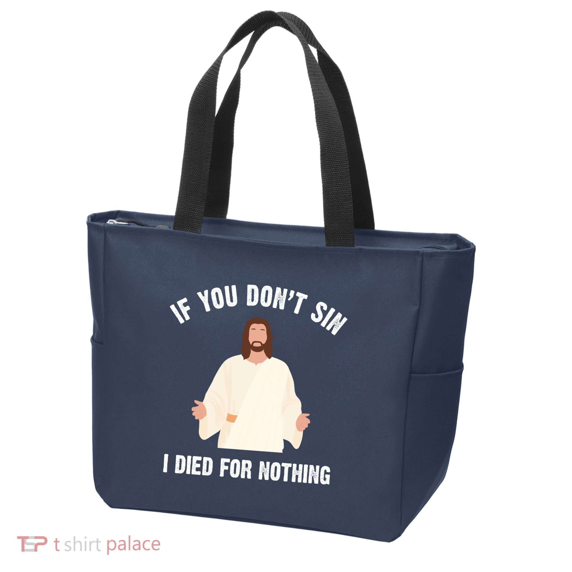 If You Dont Sin I Died For Nothing Jesus Tote Bag