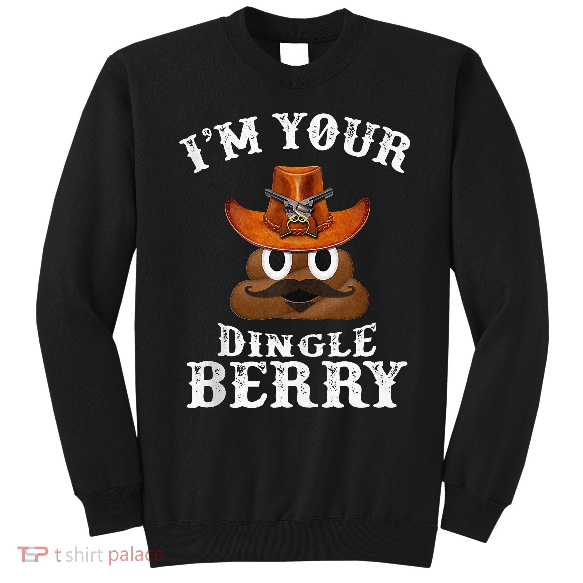 Im Your Dingleberry Western Cowboy Poo Turd Funny Sweatshirt