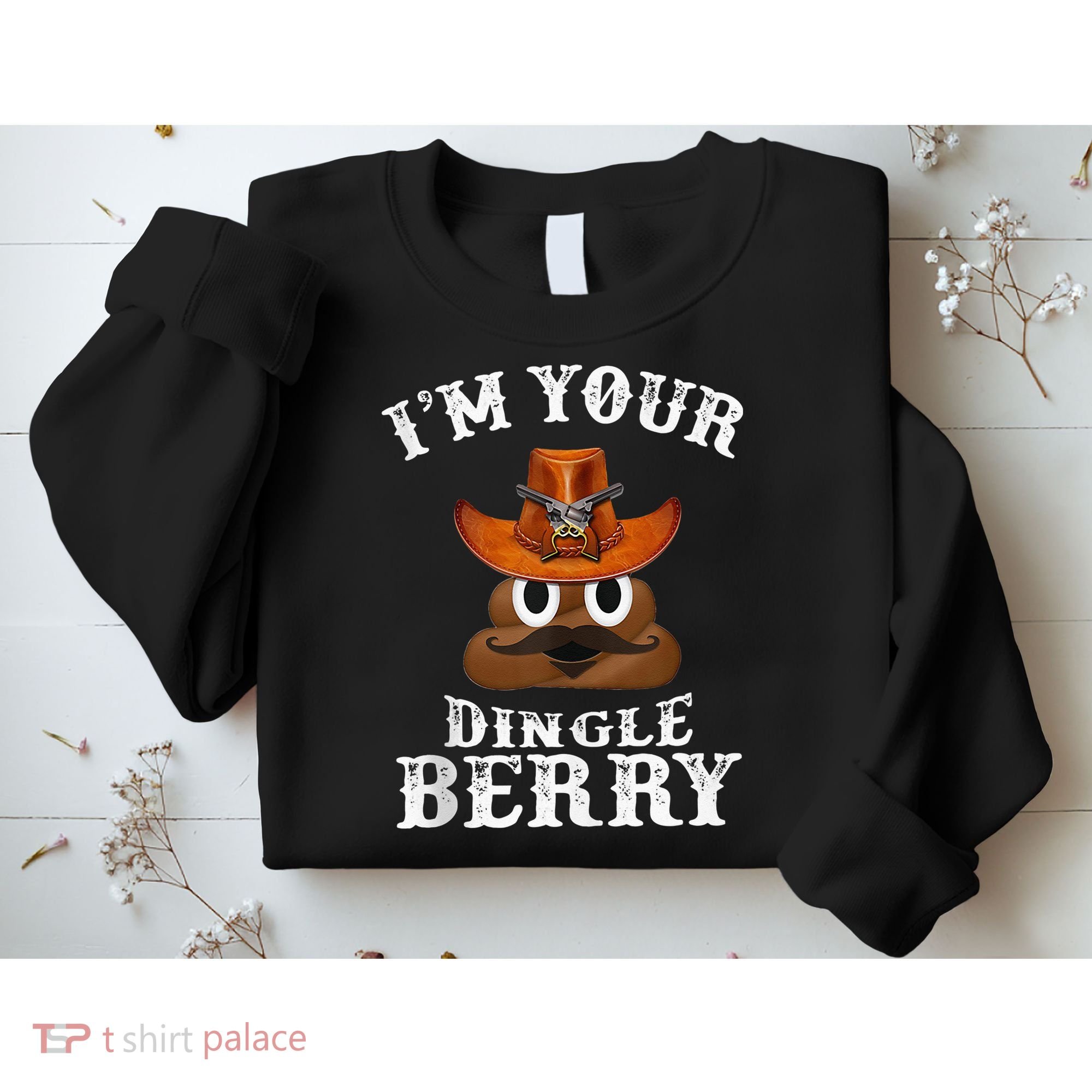 Im Your Dingleberry Western Cowboy Poo Turd Funny Sweatshirt