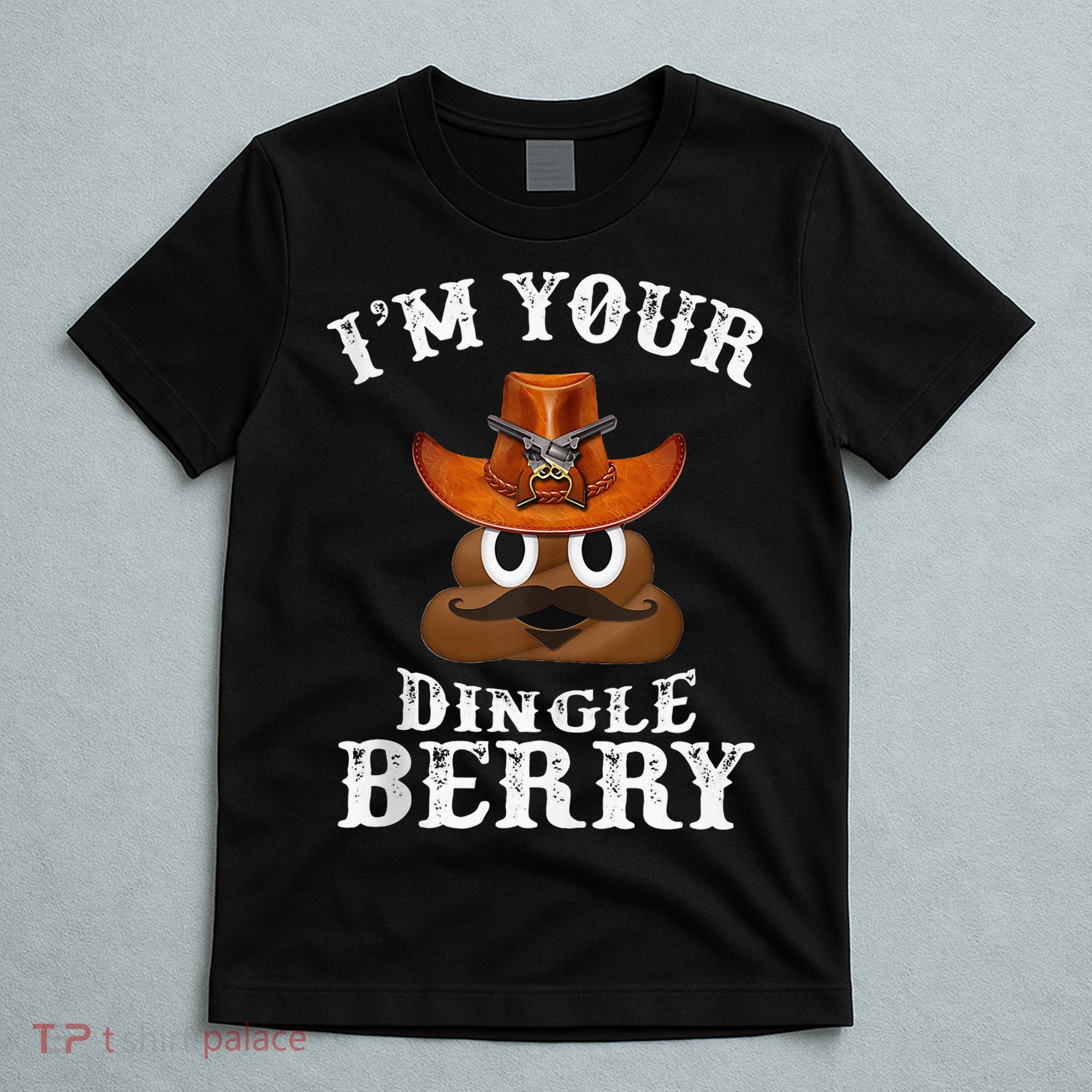 Im Your Dingleberry Western Cowboy Poo Turd Funny T-Shirt