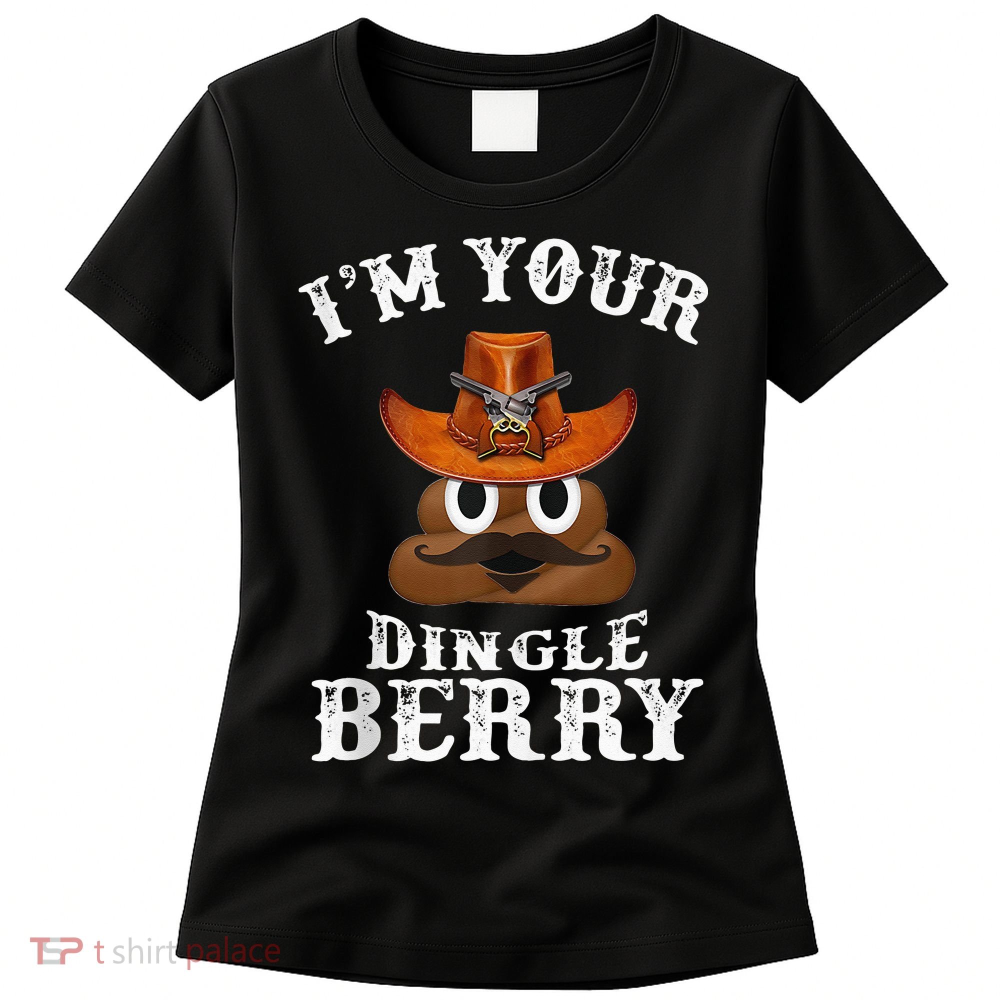 Im Your Dingleberry Western Cowboy Poo Turd Funny Women's T-Shirt