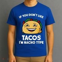 If You Don't Like Tacos I'm Nacho Type T-Shirt thumb 3