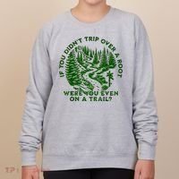 If You DidnT Trip Over A Root Were You Even On Trail Women's Sweatshirt thumb 0