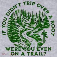If You DidnT Trip Over A Root Were You Even On Trail Women's Sweatshirt thumb 2