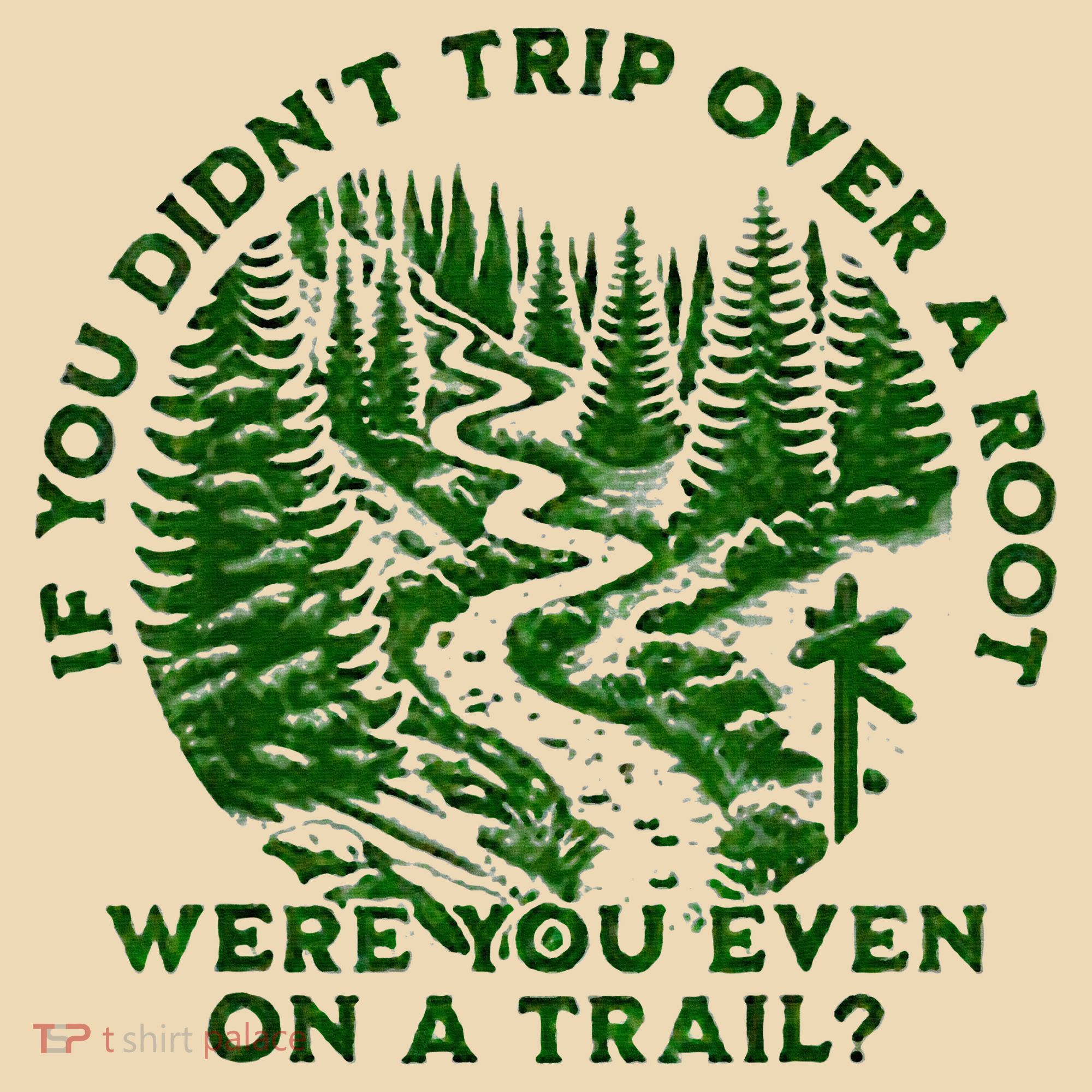 If You DidnT Trip Over A Root Were You Even On Trail Tote Bag