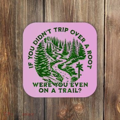 If You DidnT Trip Over A Root Were You Even On Trail Coaster