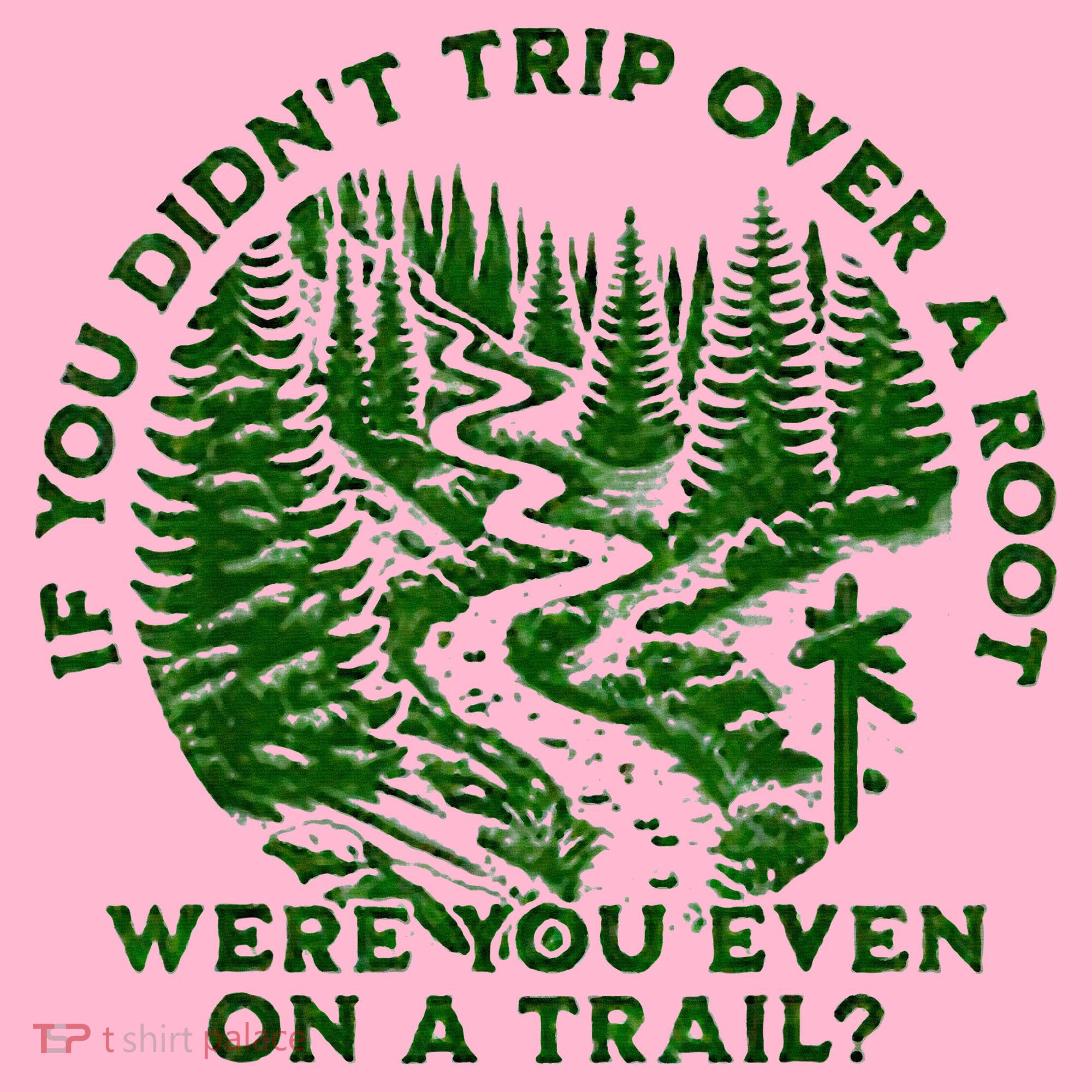 If You DidnT Trip Over A Root Were You Even On Trail Coaster
