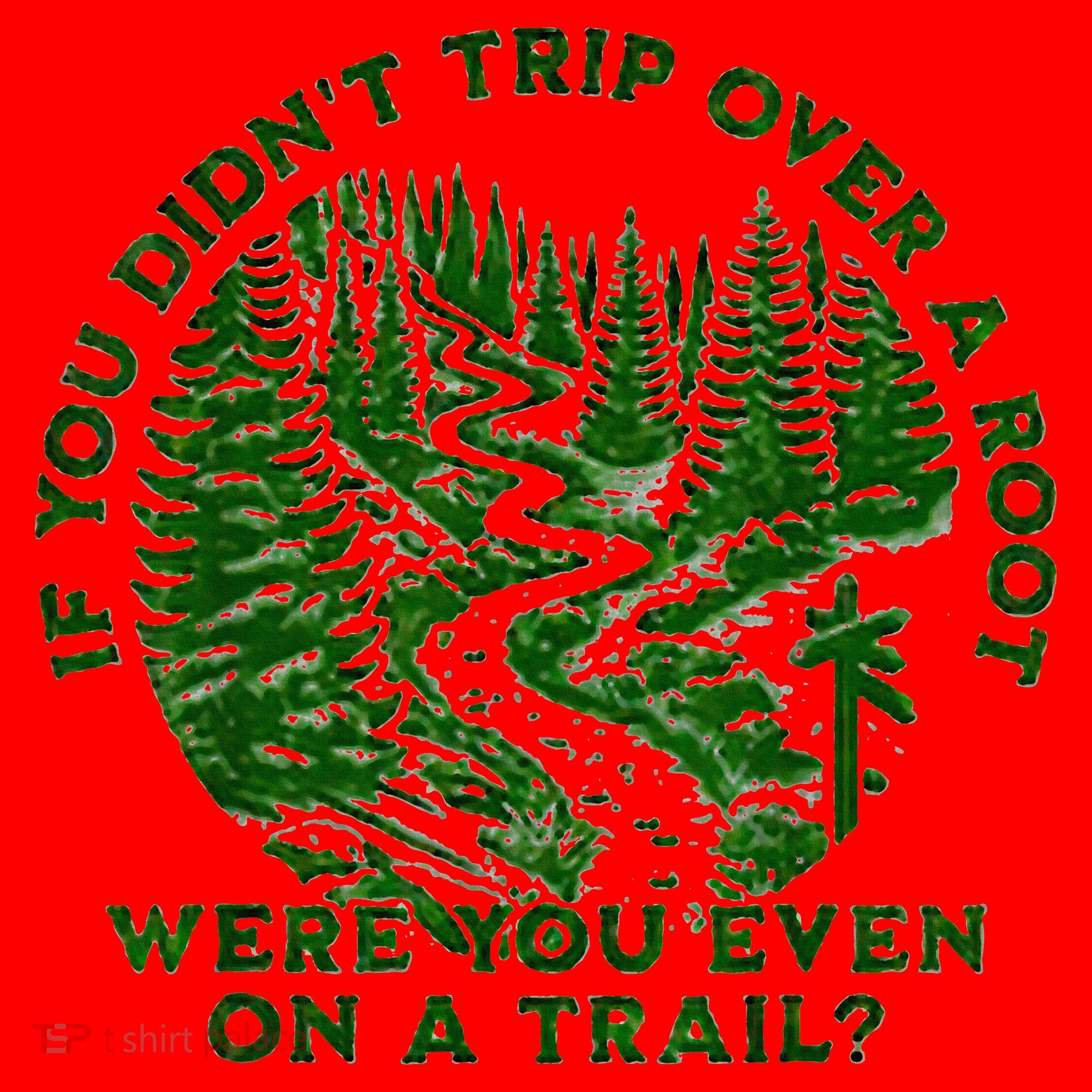 If You DidnT Trip Over A Root Were You Even On Trail Santa Hat