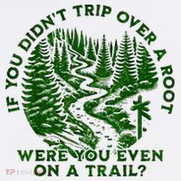 If You DidnT Trip Over A Root Were You Even On Trail Sweatshirt thumb 3