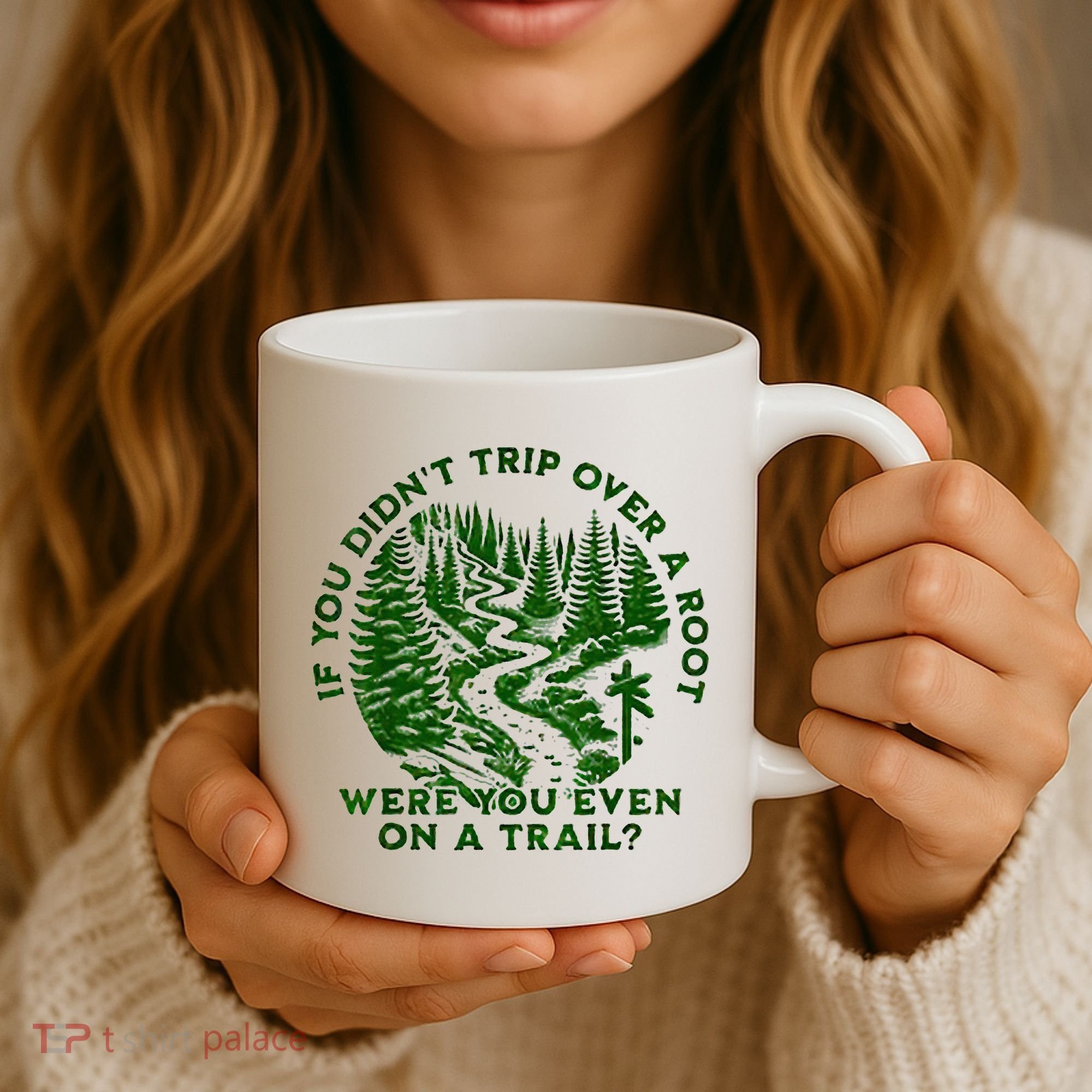 If You DidnT Trip Over A Root Were You Even On Trail Coffee Mug