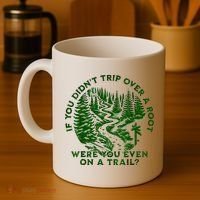 If You DidnT Trip Over A Root Were You Even On Trail Coffee Mug thumb 4